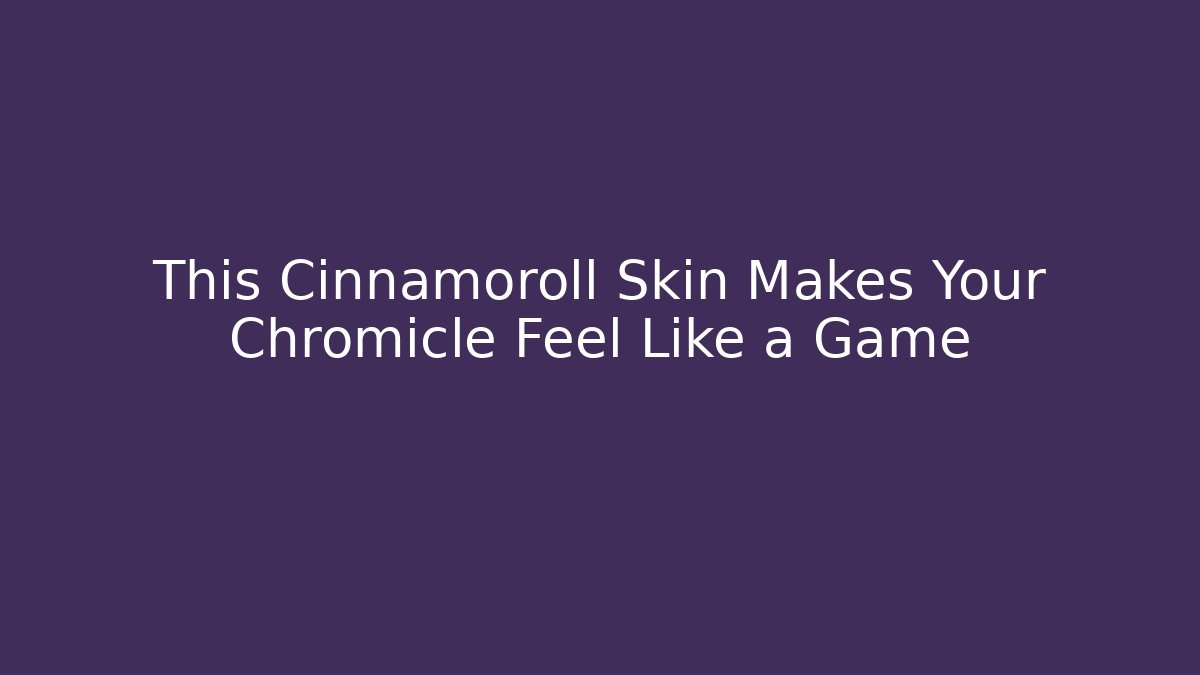 This Cinnamoroll Skin Makes Your Chromicle Feel Like a Game