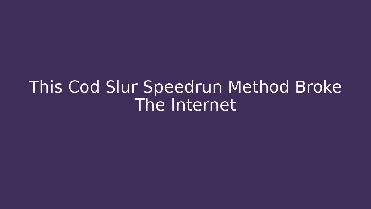 This Cod Slur Speedrun Method Broke The Internet