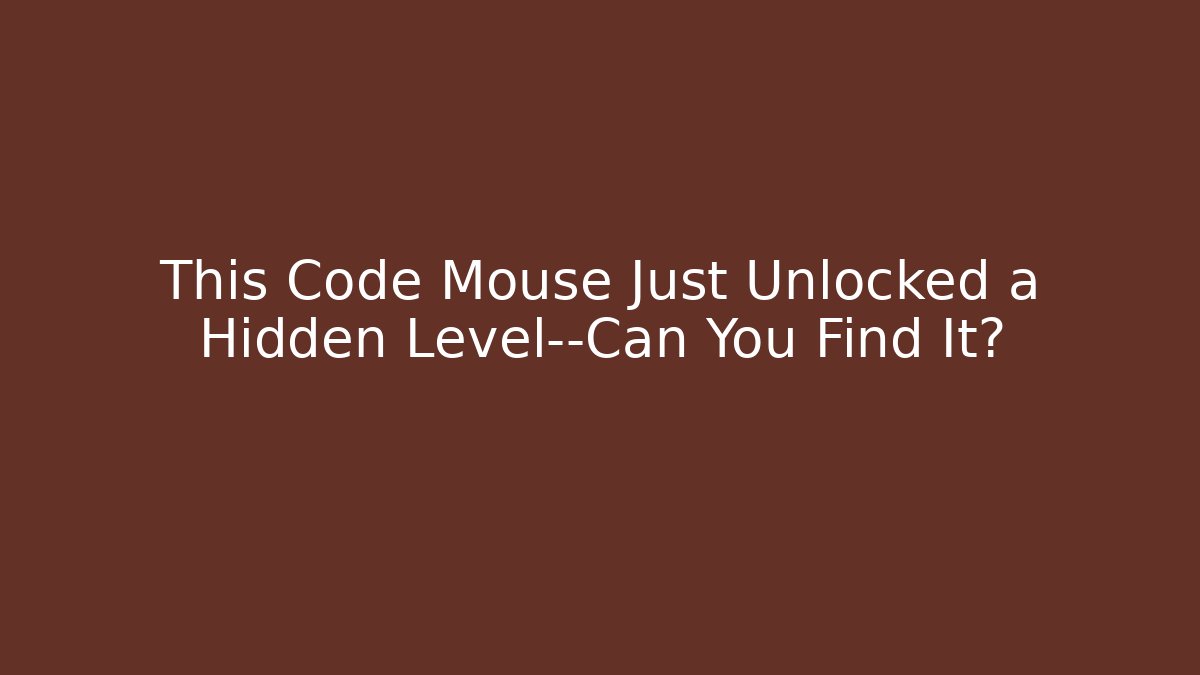 This Code Mouse Just Unlocked a Hidden Level—Can You Find It?