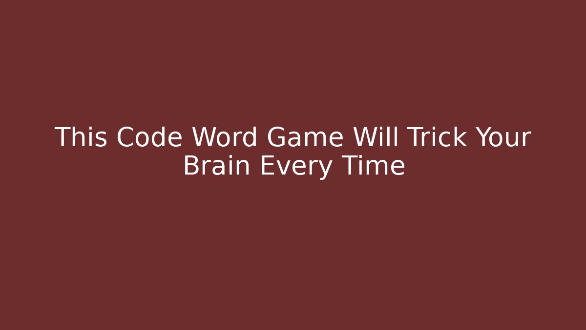 This Code Word Game Will Trick Your Brain Every Time