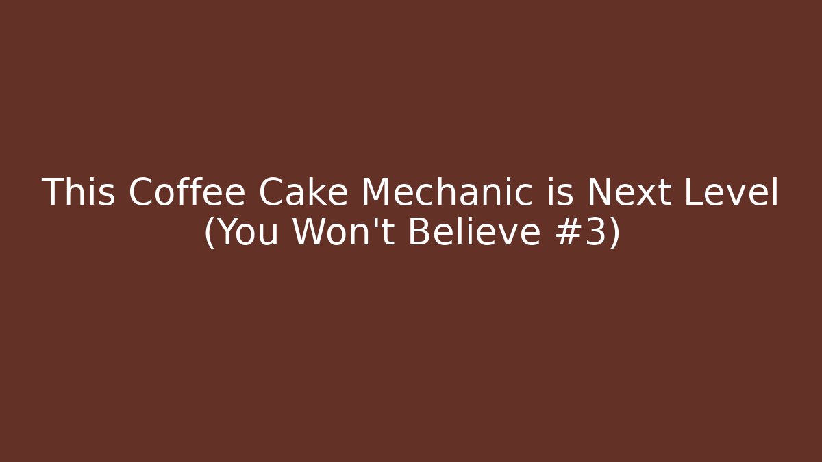 This Coffee Cake Mechanic is Next Level (You Won't Believe #3)