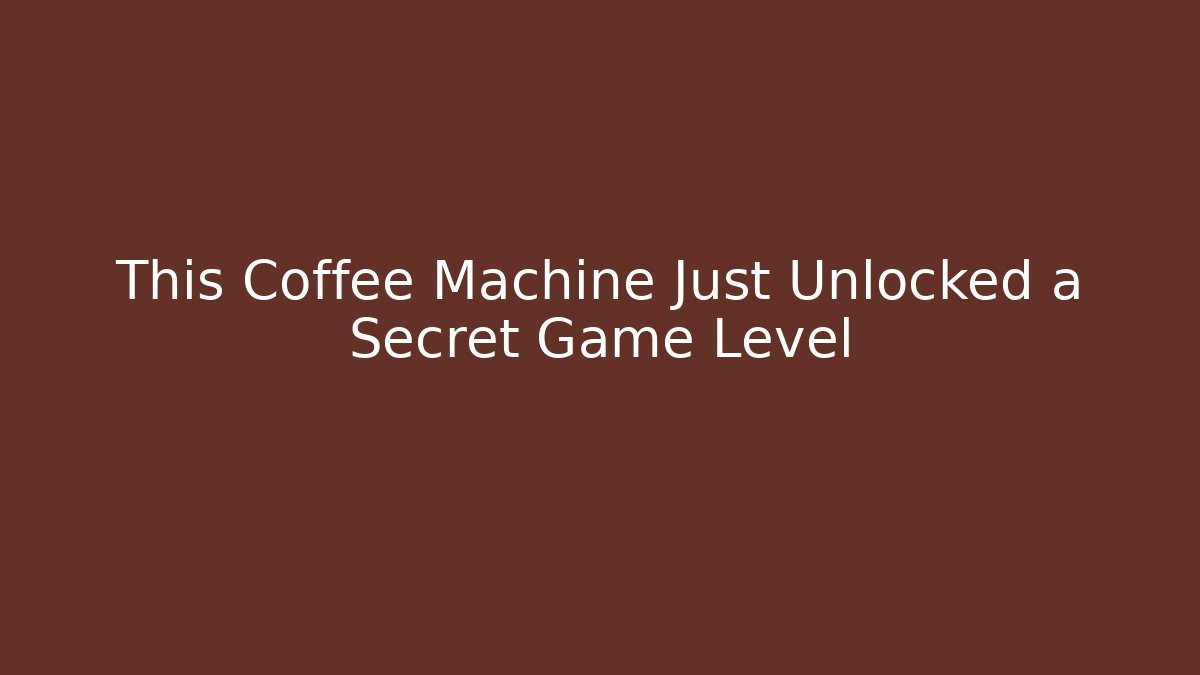 This Coffee Machine Just Unlocked a Secret Game Level