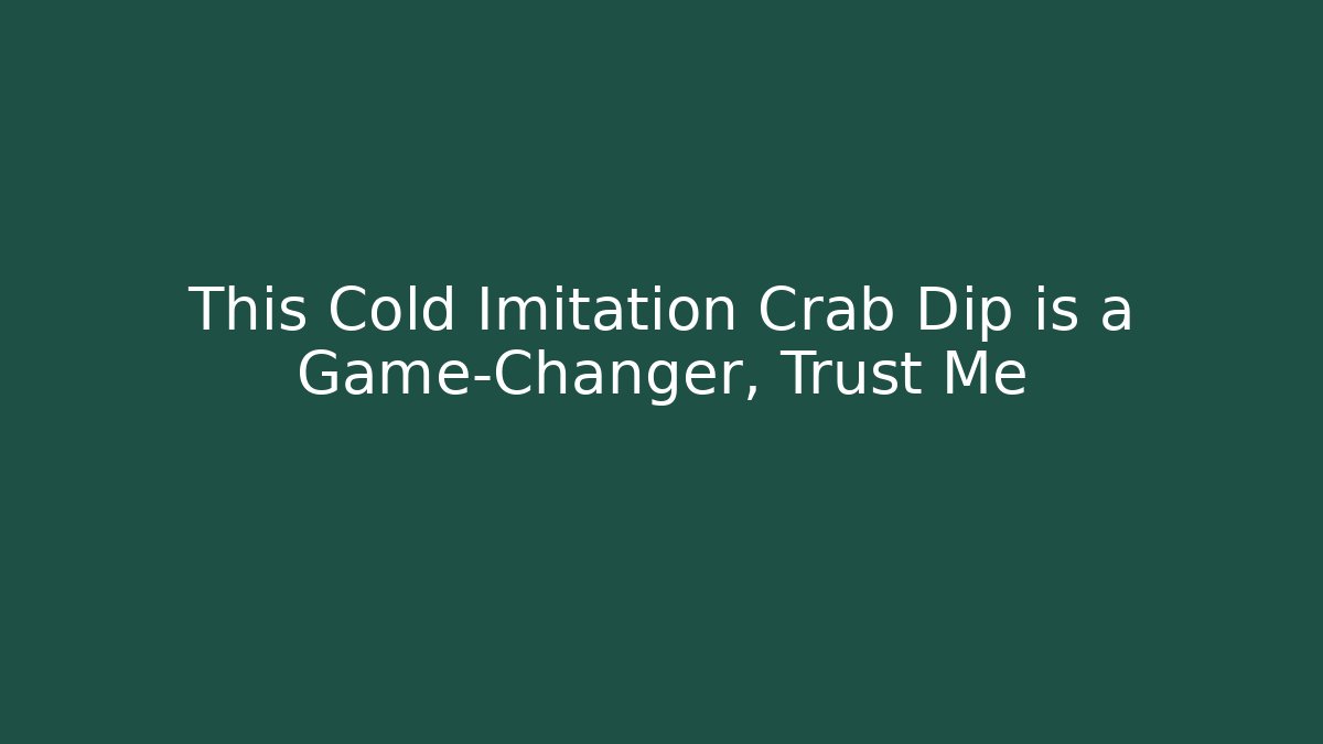 This Cold Imitation Crab Dip is a Game-Changer, Trust Me