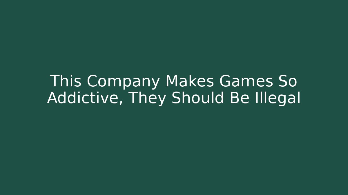This Company Makes Games So Addictive, They Should Be Illegal - Vintage E-Juice