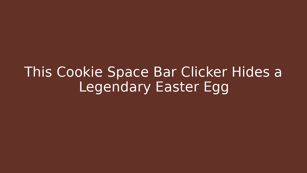 This Cookie Space Bar Clicker Hides a Legendary Easter Egg