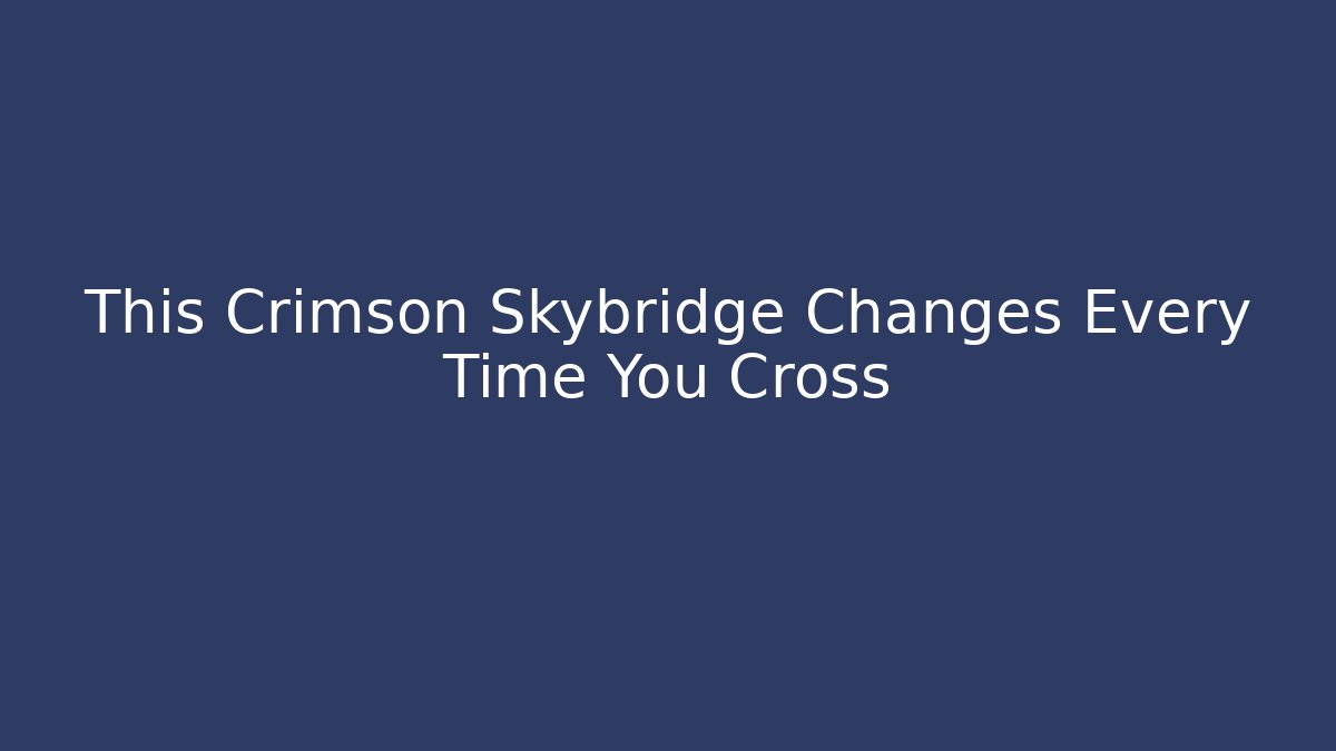 This Crimson Skybridge Changes Every Time You Cross - Vintage E-Juice