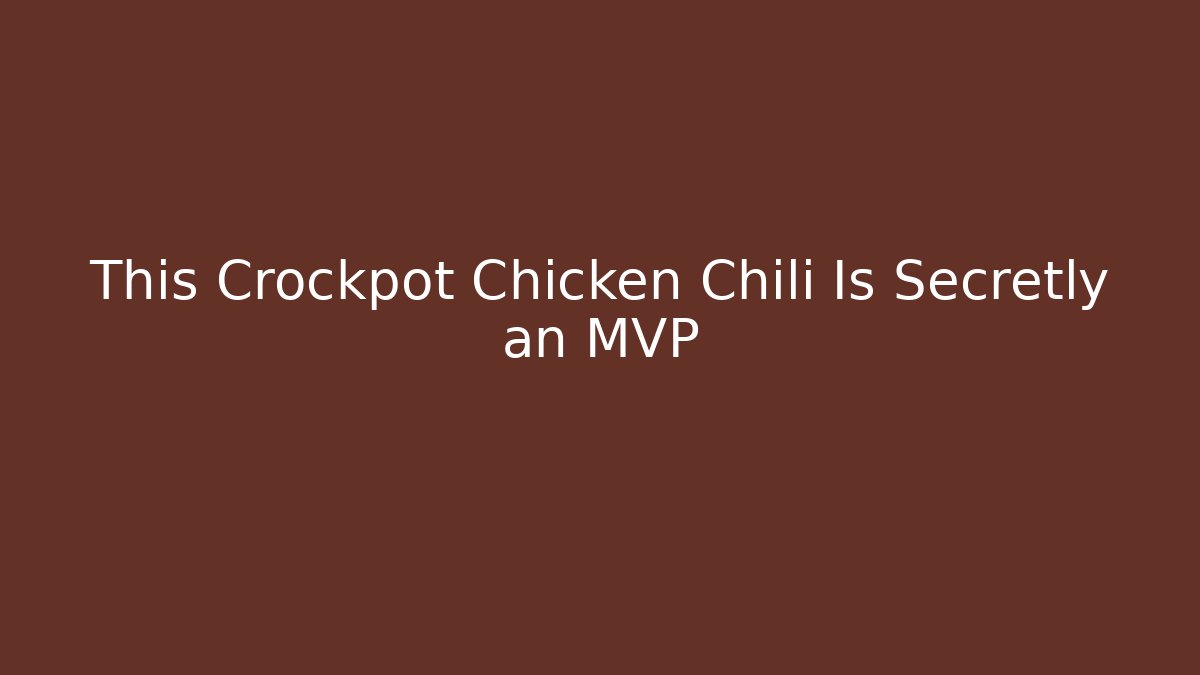 This Crockpot Chicken Chili Is Secretly an MVP