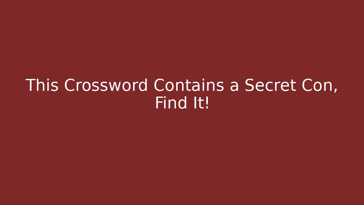 This Crossword Contains a Secret Con, Find It!