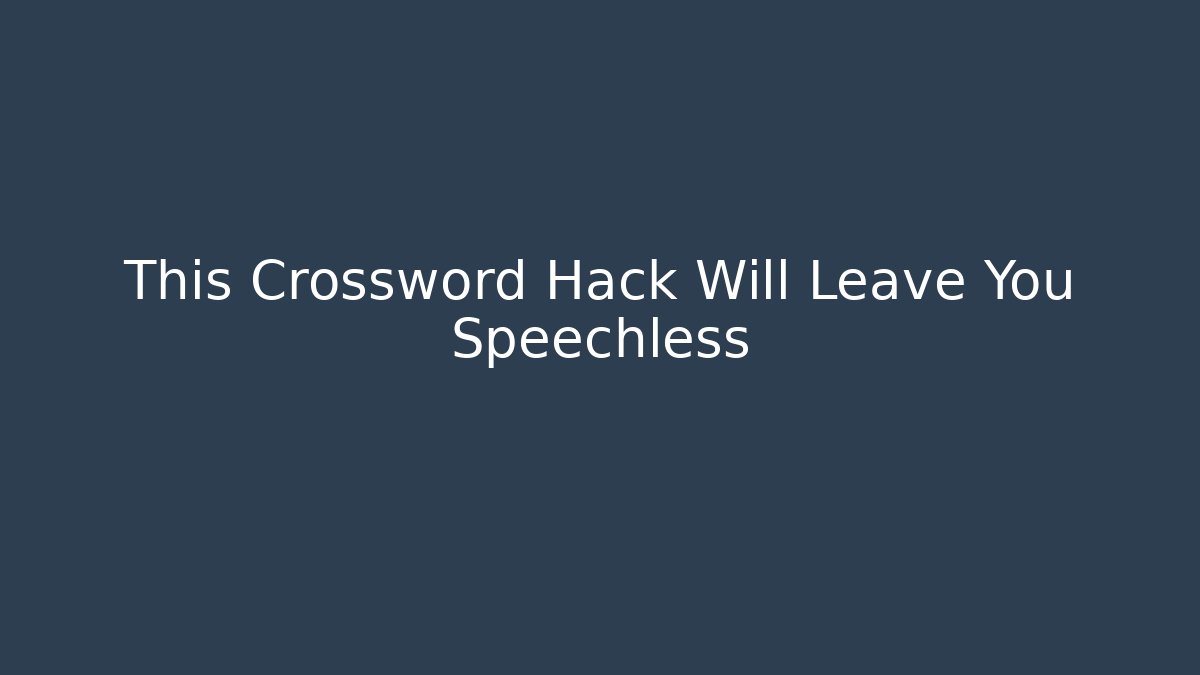 This Crossword Hack Will Leave You Speechless - Vintage E-Juice