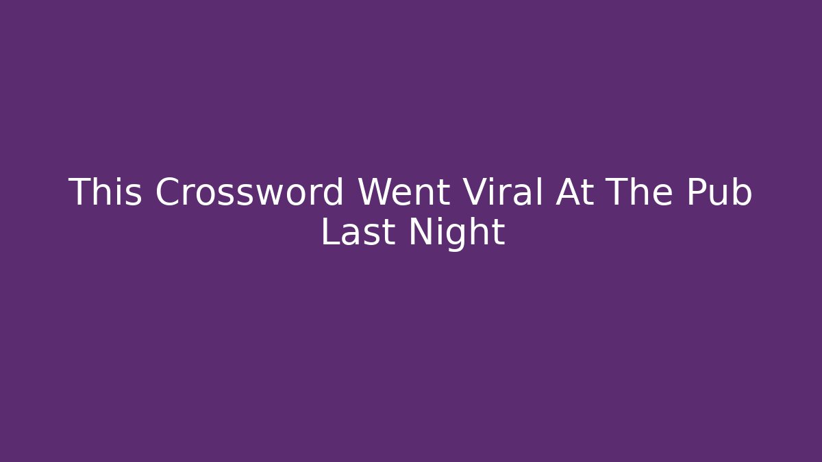 This Crossword Went Viral At The Pub Last Night