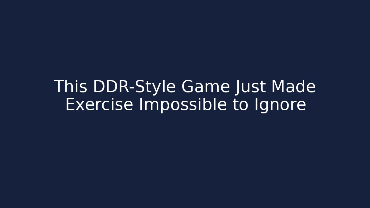 This DDR-Style Game Just Made Exercise Impossible to Ignore - Vintage E-Juice