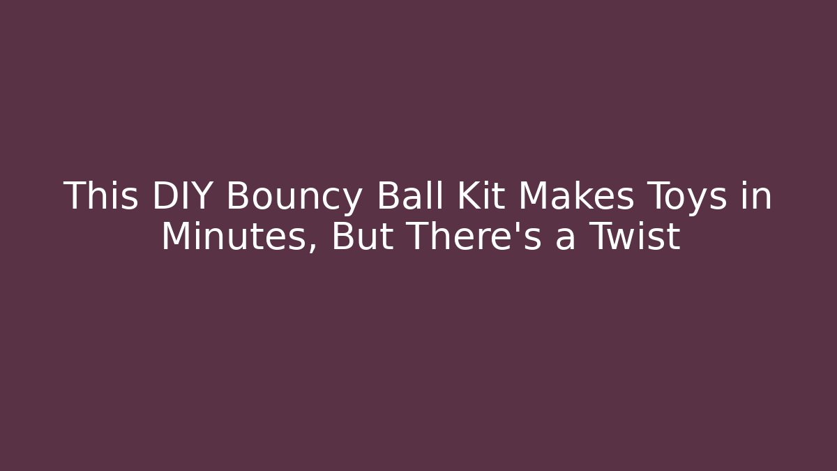 This DIY Bouncy Ball Kit Makes Toys in Minutes, But There’s a Twist