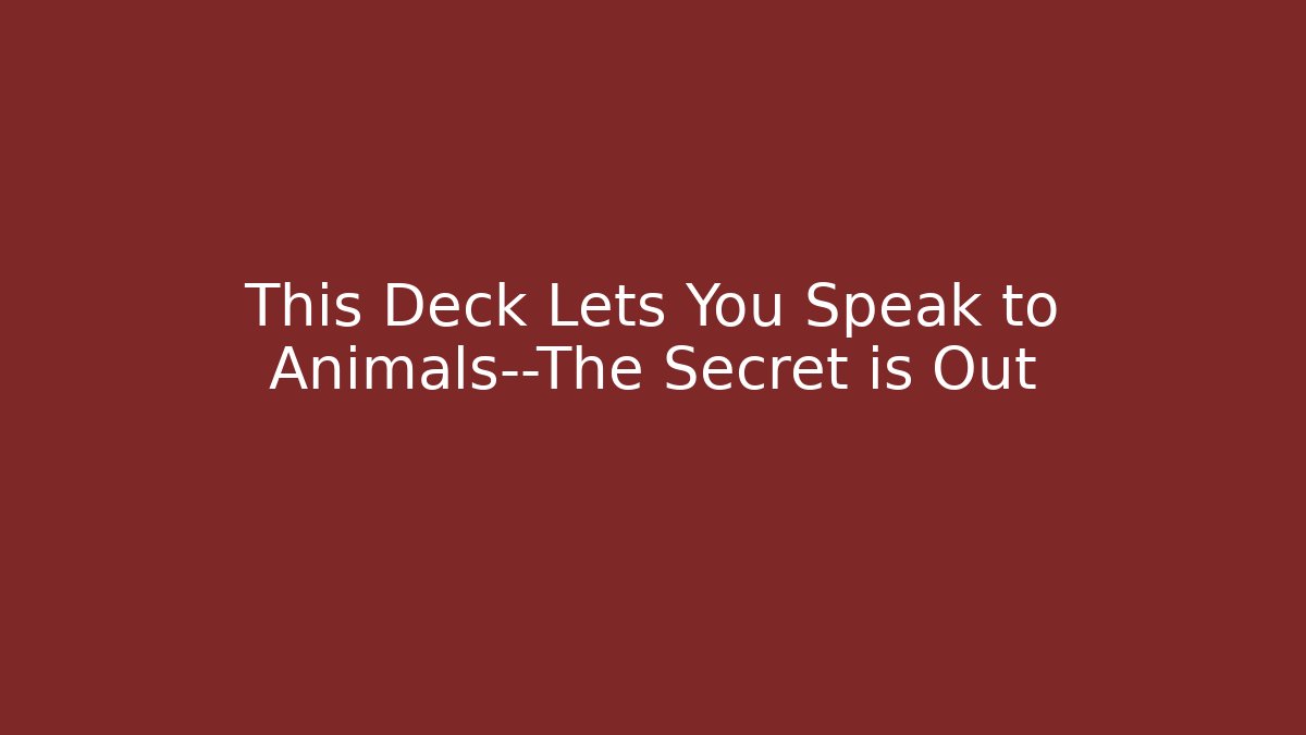 This Deck Lets You Speak to Animals—The Secret is Out