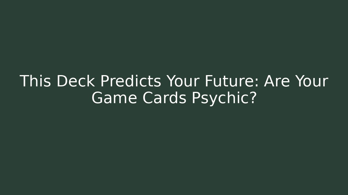 This Deck Predicts Your Future: Are Your Game Cards Psychic? - Vintage E-Juice