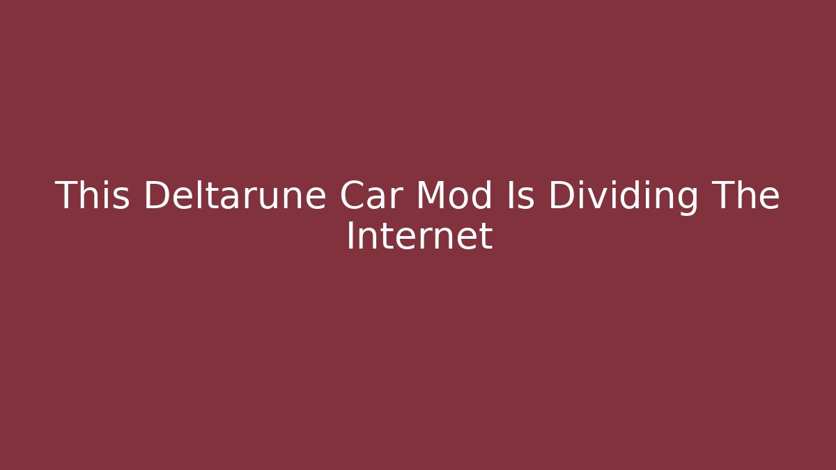 This Deltarune Car Mod Is Dividing The Internet - Vintage E-Juice