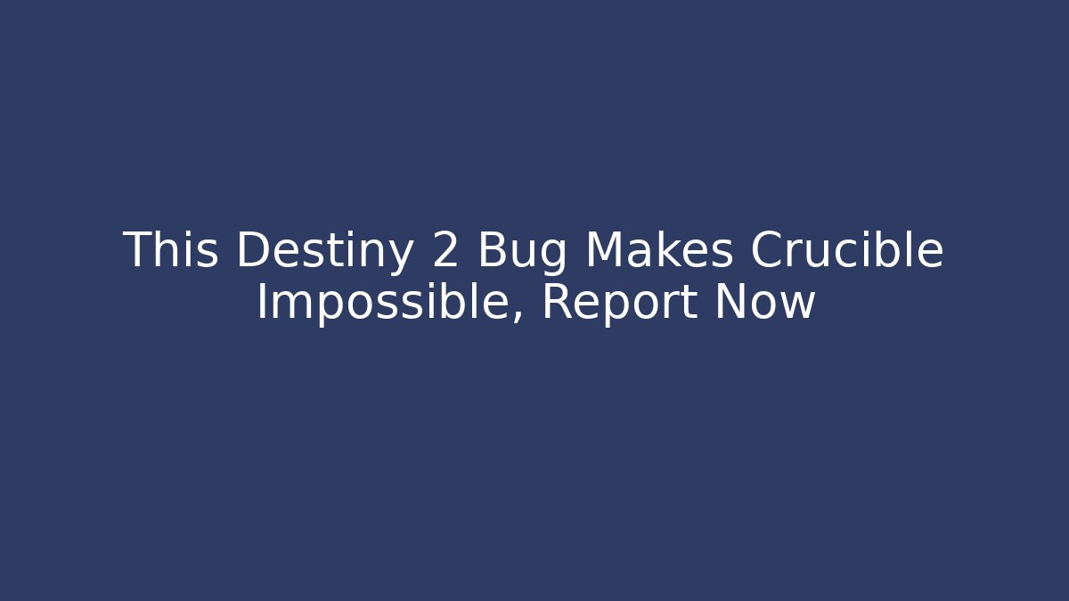 This Destiny 2 Bug Makes Crucible Impossible, Report Now - Vintage E-Juice