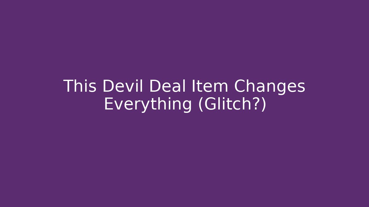 This Devil Deal Item Changes Everything (Glitch?) - Vintage E-Juice