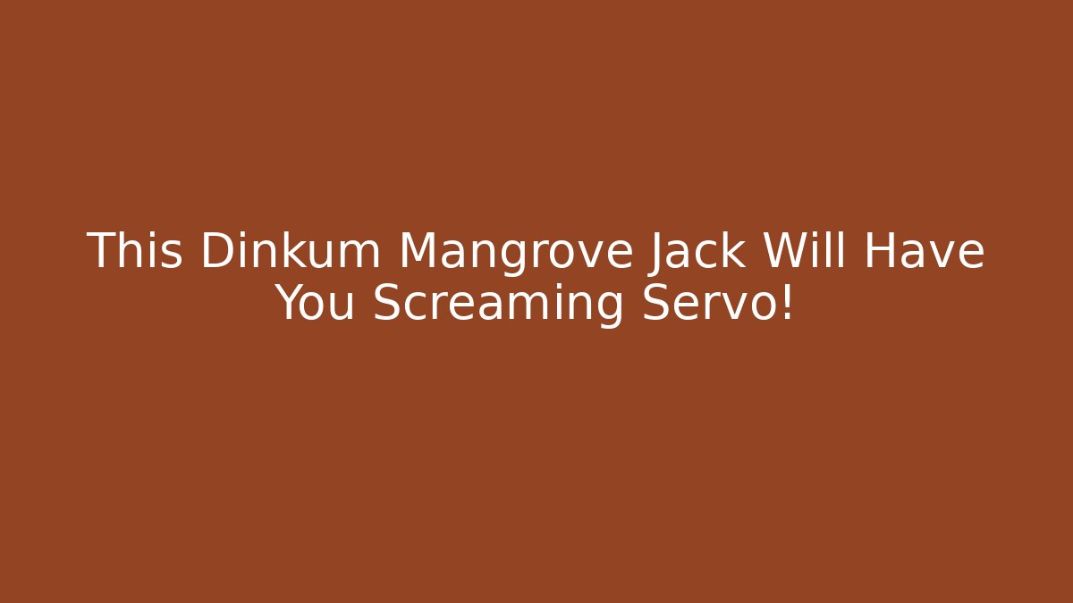 This Dinkum Mangrove Jack Will Have You Screaming Servo!