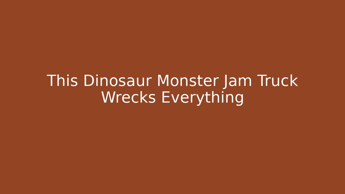 This Dinosaur Monster Jam Truck Wrecks Everything