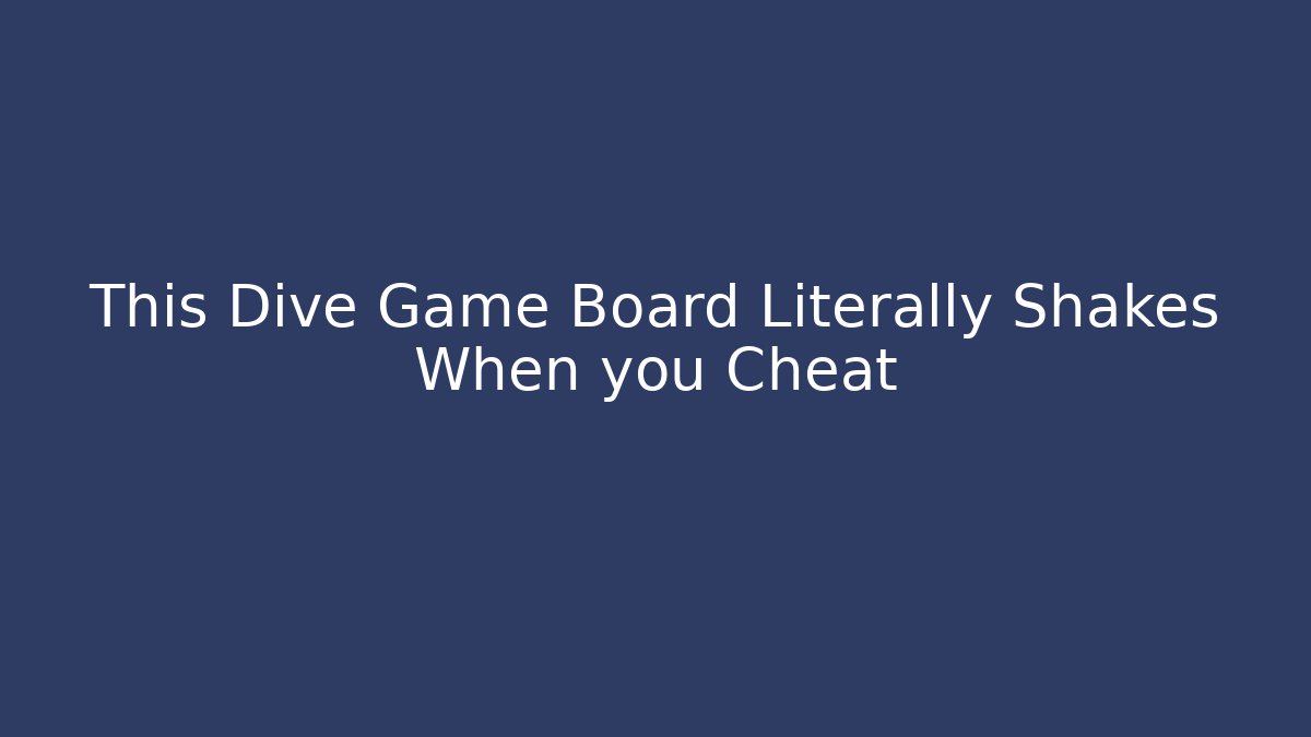 This Dive Game Board Literally Shakes When you Cheat