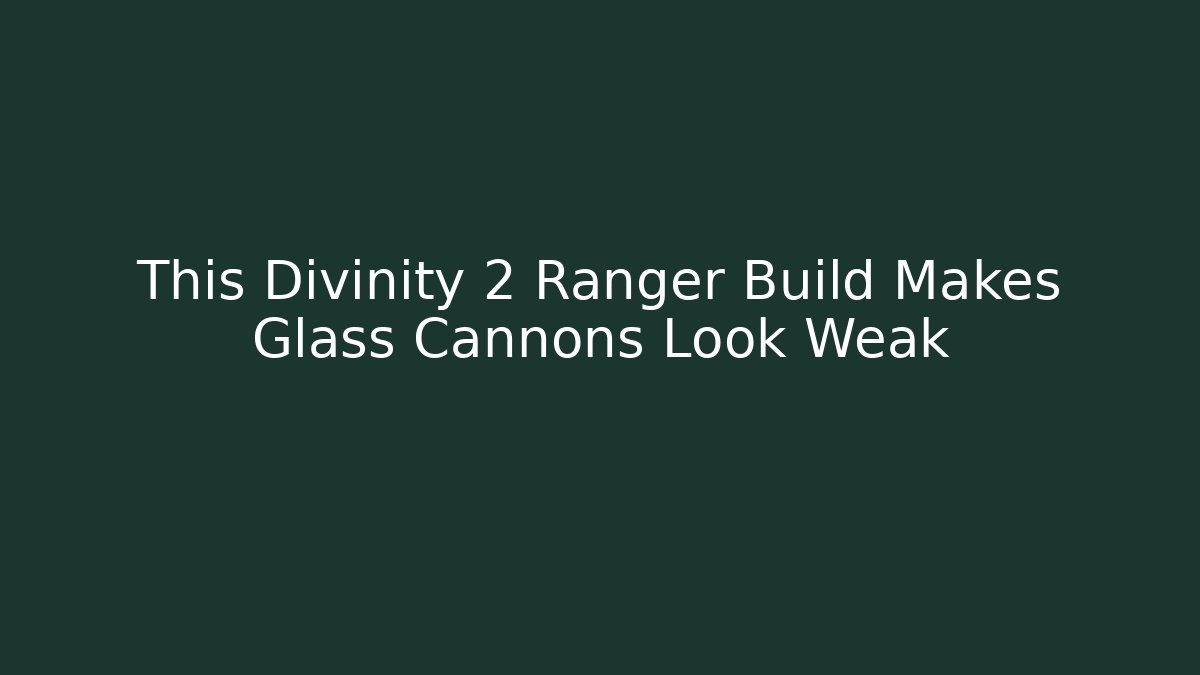 This Divinity 2 Ranger Build Makes Glass Cannons Look Weak
