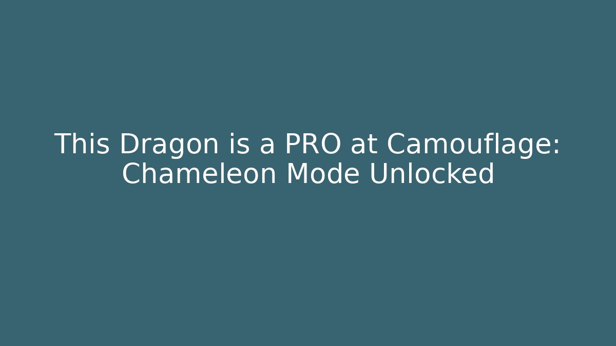 This Dragon is a PRO at Camouflage: Chameleon Mode Unlocked