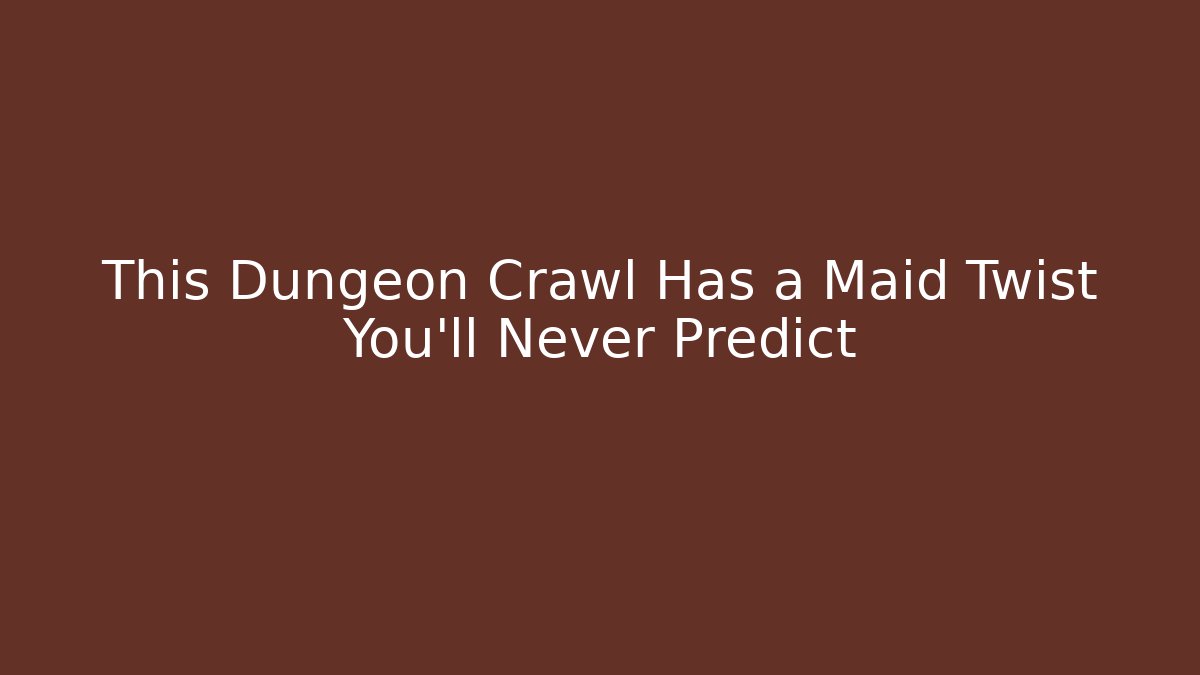 This Dungeon Crawl Has a Maid Twist You'll Never Predict