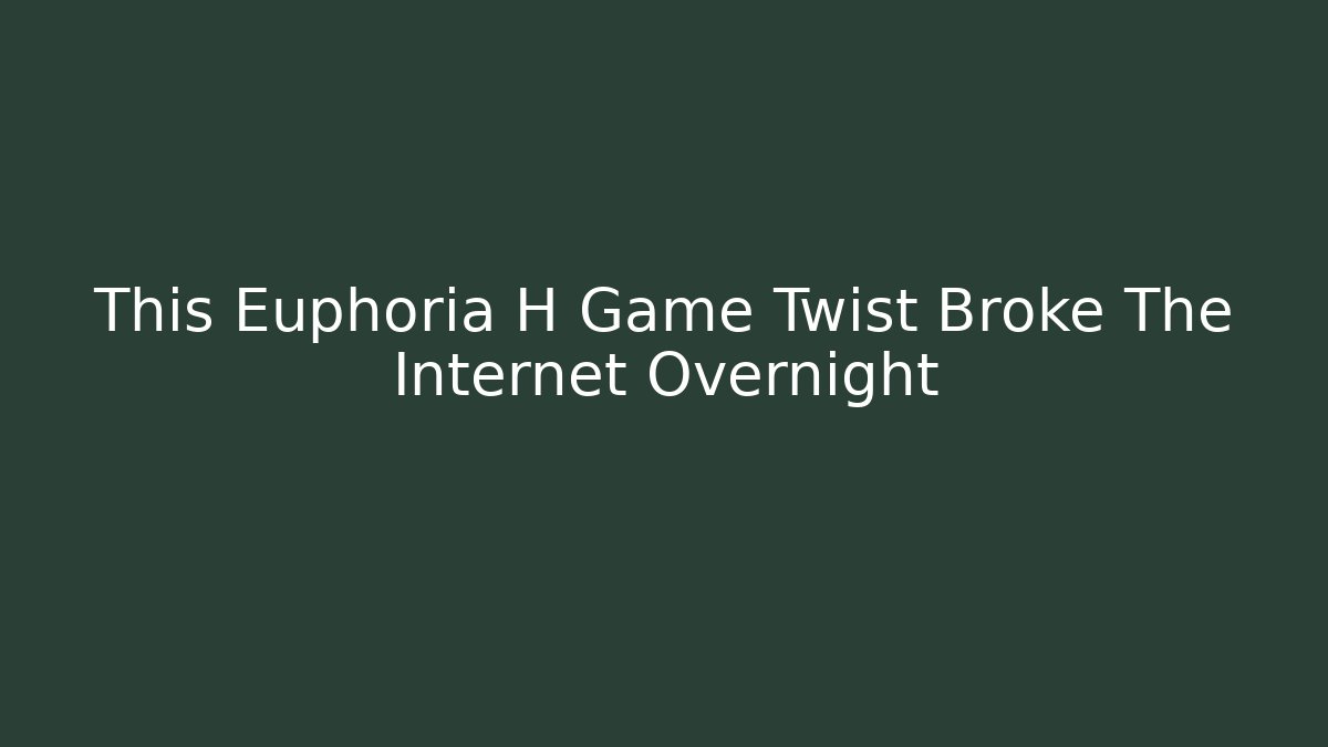 This Euphoria H Game Twist Broke The Internet Overnight - Vintage E-Juice