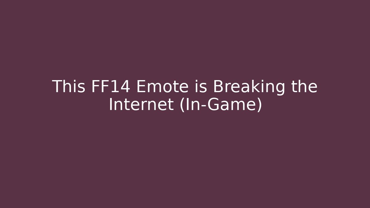 This FF14 Emote is Breaking the Internet (In-Game)