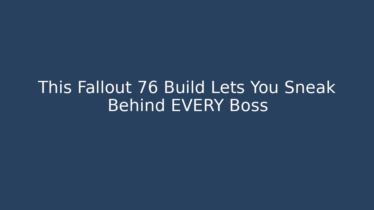 This Fallout 76 Build Lets You Sneak Behind EVERY Boss
