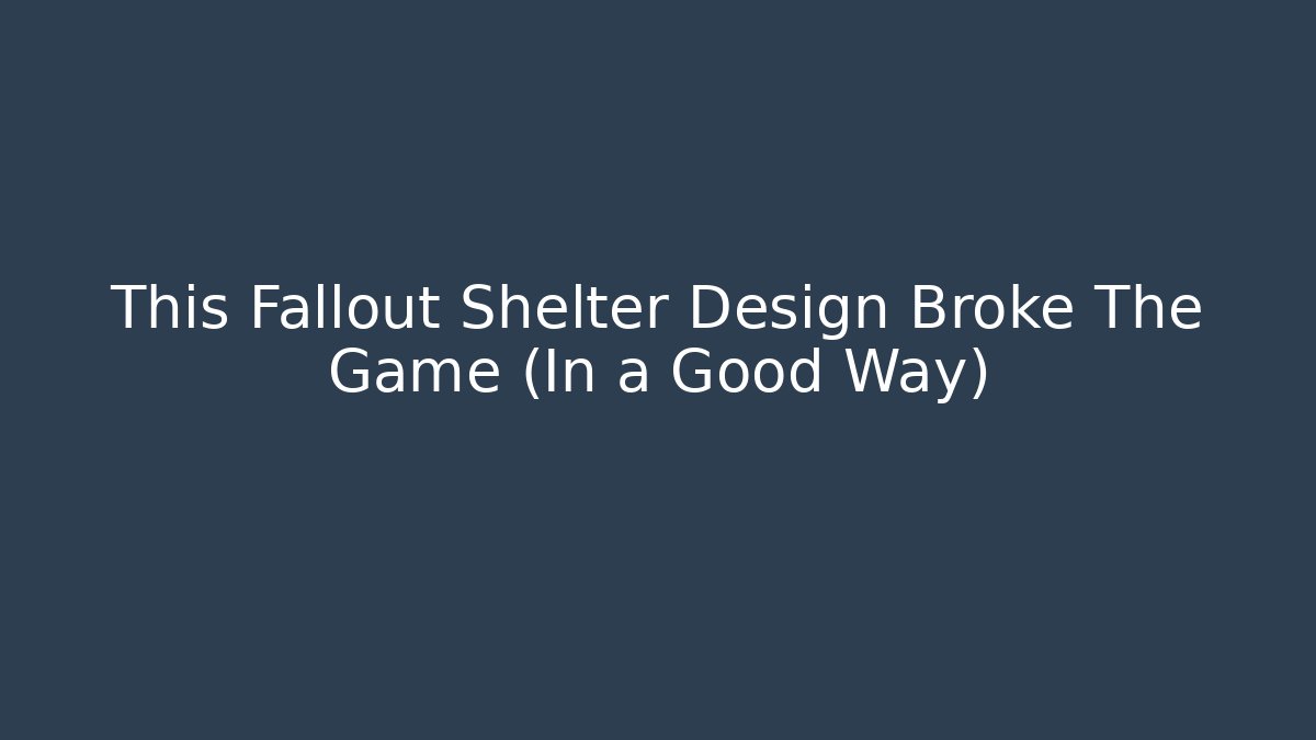 This Fallout Shelter Design Broke The Game (In a Good Way)