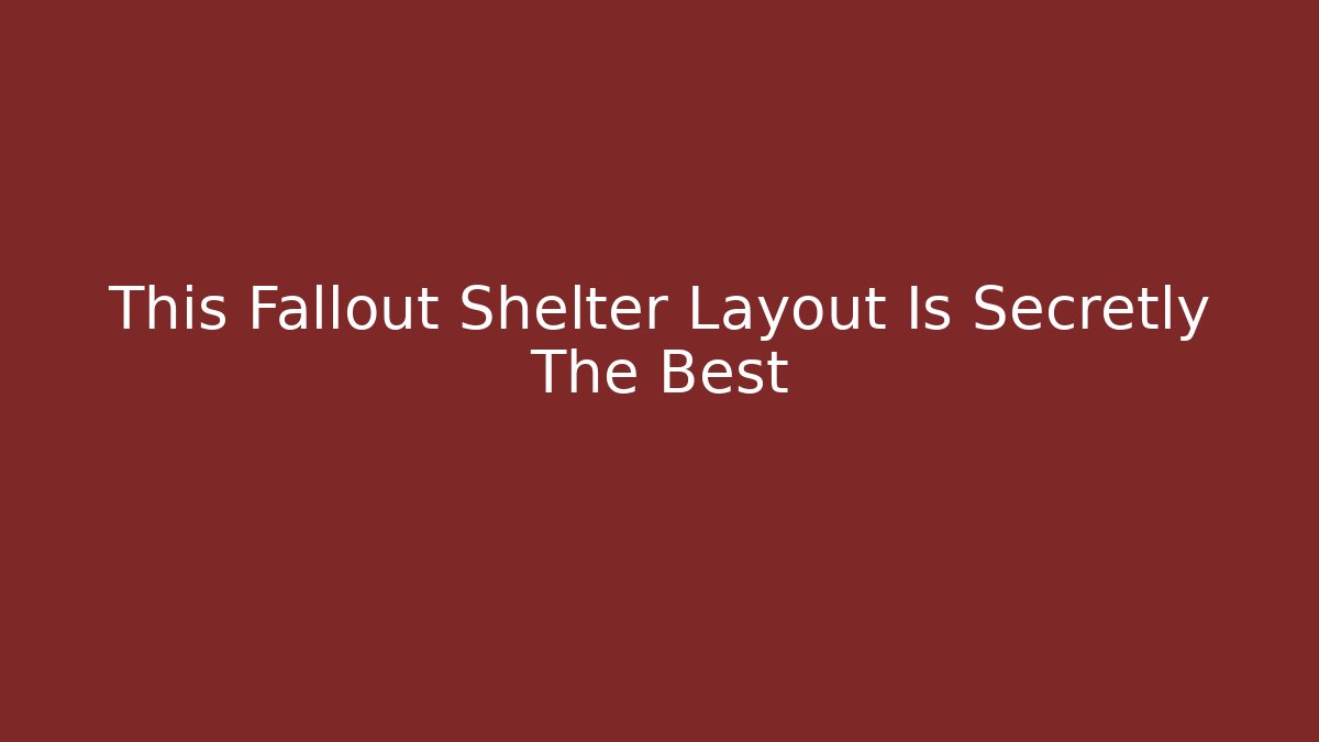 This Fallout Shelter Layout Is Secretly The Best