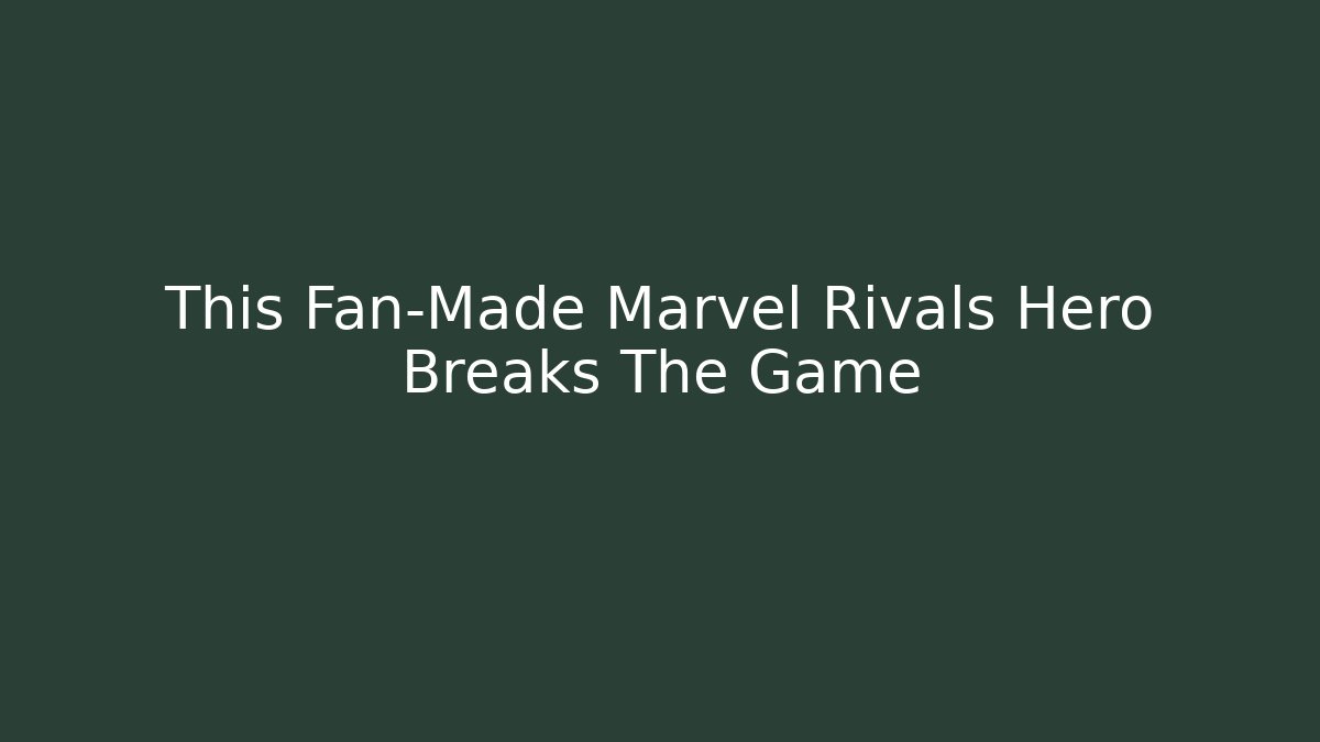 This Fan-Made Marvel Rivals Hero Breaks The Game