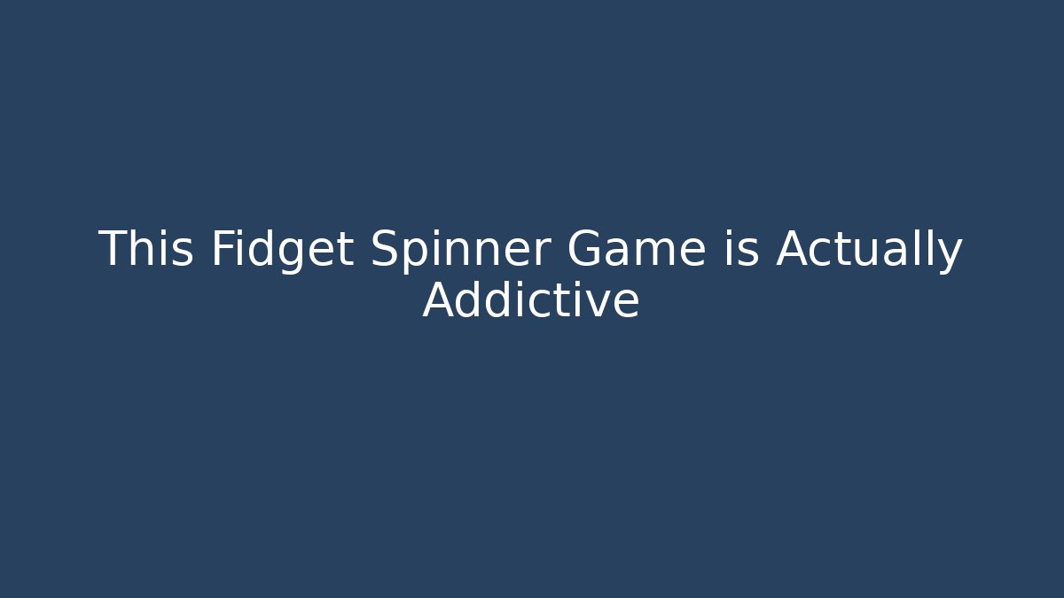 This Fidget Spinner Game is Actually Addictive - Vintage E-Juice