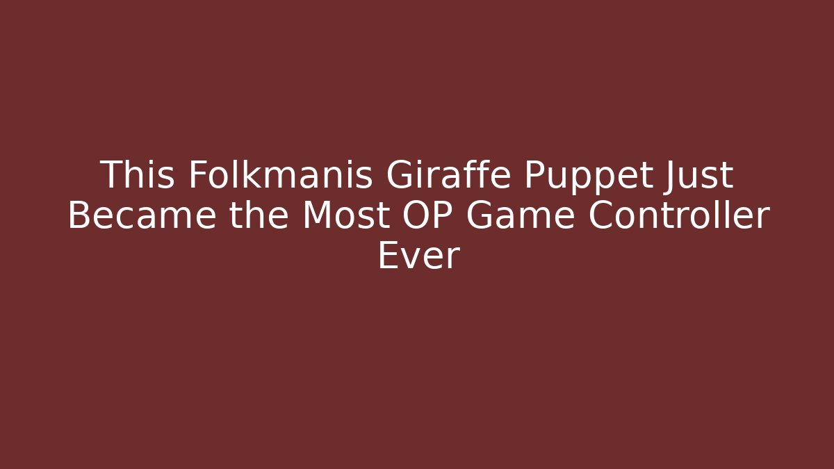 This Folkmanis Giraffe Puppet Just Became the Most OP Game Controller Ever