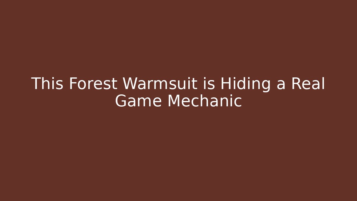 This Forest Warmsuit is Hiding a Real Game Mechanic