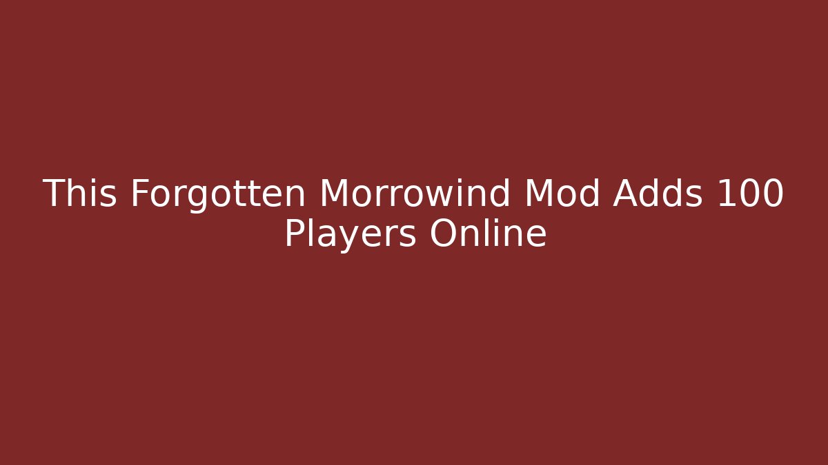 This Forgotten Morrowind Mod Adds 100 Players Online - Vintage E-Juice