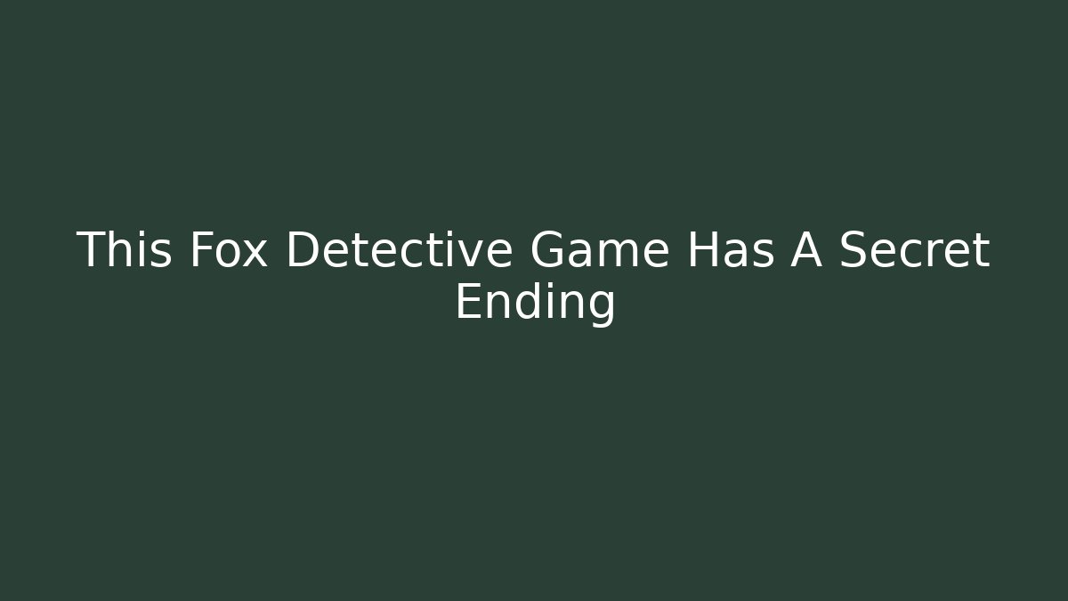 This Fox Detective Game Has A Secret Ending - Vintage E-Juice