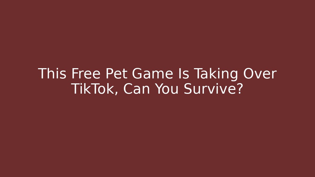 This Free Pet Game Is Taking Over TikTok, Can You Survive?
