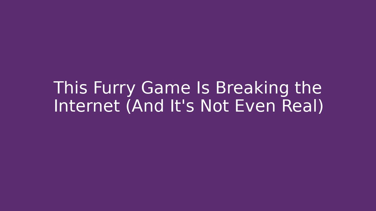 This Furry Game Is Breaking the Internet (And It’s Not Even Real)