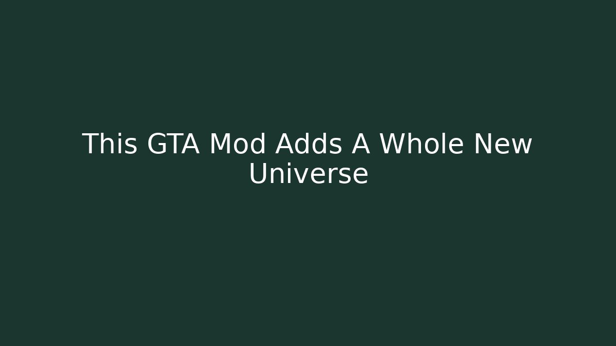 This GTA Mod Adds A Whole New Universe