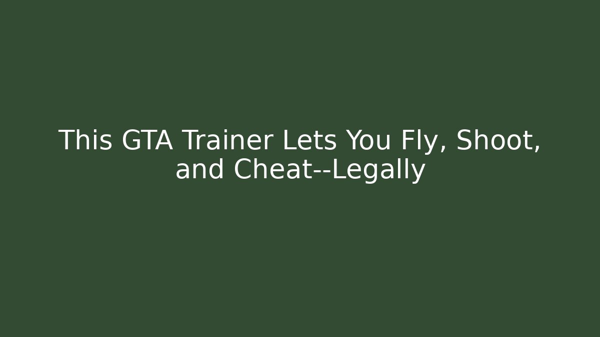 This GTA Trainer Lets You Fly, Shoot, and Cheat—Legally