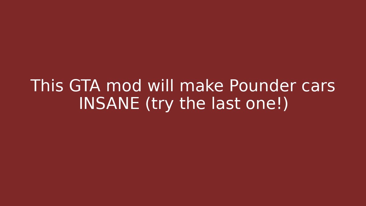 This GTA mod will make Pounder cars INSANE (try the last one!)
