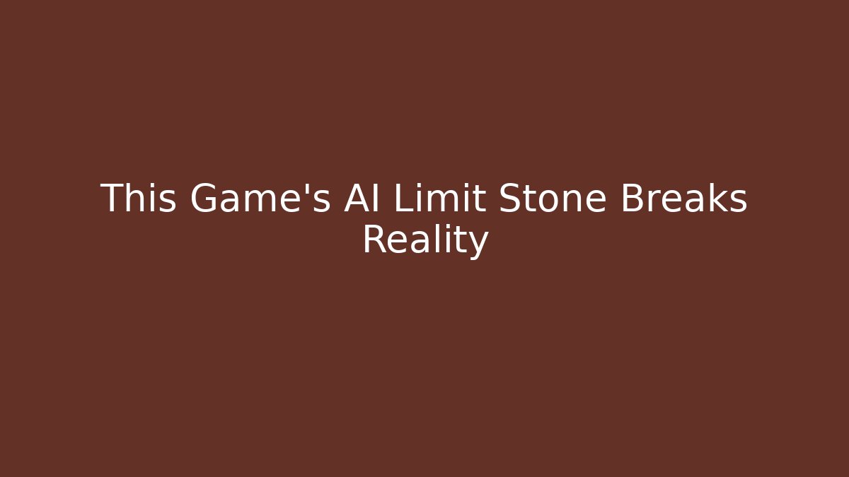 This Game's AI Limit Stone Breaks Reality - Vintage E-Juice