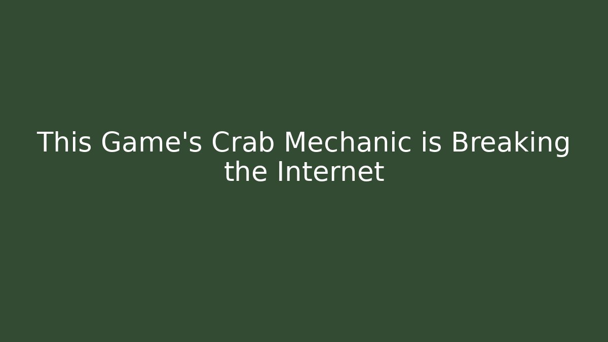 This Game's Crab Mechanic is Breaking the Internet