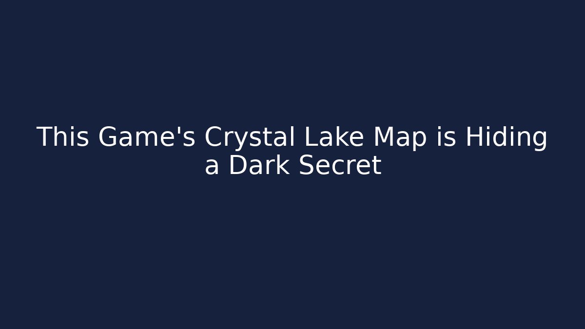 This Game's Crystal Lake Map is Hiding a Dark Secret - Vintage E-Juice