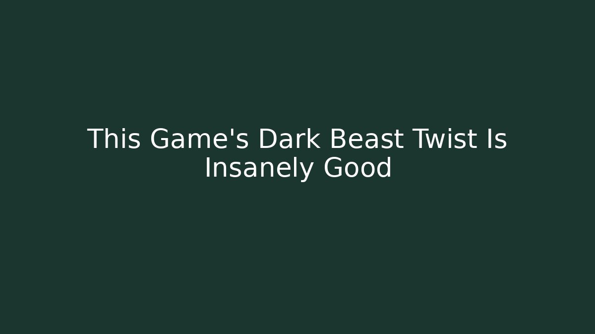 This Game's Dark Beast Twist Is Insanely Good