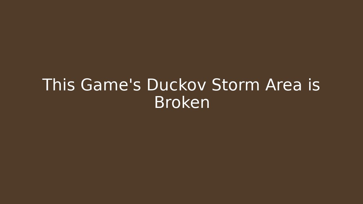 This Game's Duckov Storm Area is Broken
