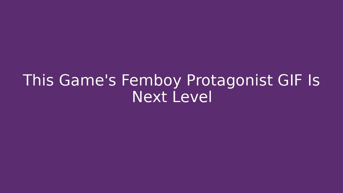 This Game's Femboy Protagonist GIF Is Next Level