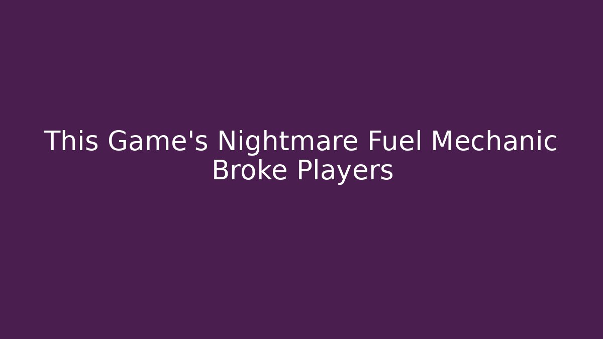 This Game's Nightmare Fuel Mechanic Broke Players